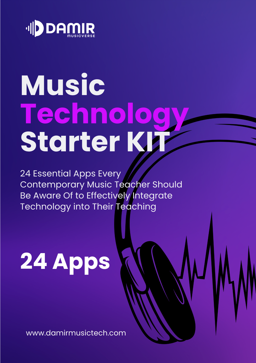 A purple and blue gradient cover titled "Music Technology Starter Kit" with the Damir Musicverse logo at the top. The subtitle reads, "24 Essential Apps Every Contemporary Music Teacher Should Be Aware Of to Effectively Integrate Technology into Their Teaching." A black silhouette of headphones and a soundwave design is on the right. The bottom displays the text "24 Apps" and the website "www.damirmusictech.com."